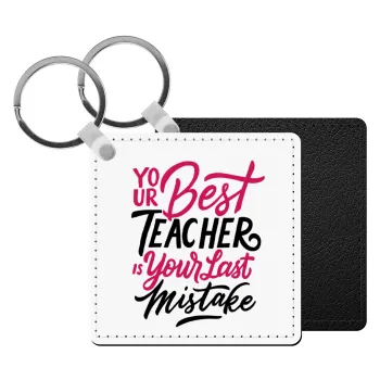 Typography quotes your best teacher is your last mistake, Μπρελόκ Δερματίνη, τετράγωνο ΜΑΥΡΟ (5x5cm)
