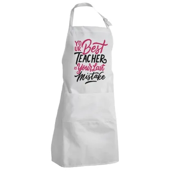 Typography quotes your best teacher is your last mistake, Adult Chef Apron (with sliders and 2 pockets)