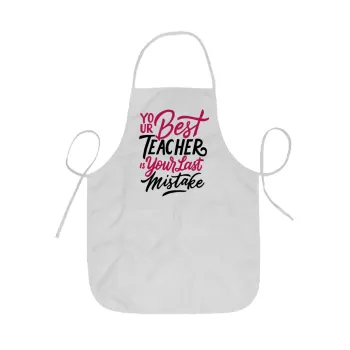 Typography quotes your best teacher is your last mistake, Ποδιά Σεφ ολόσωμη κοντή  Παιδική (44x62cm)