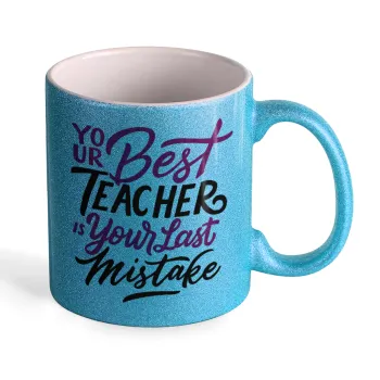 Typography quotes your best teacher is your last mistake, Κούπα Σιέλ Glitter που γυαλίζει, κεραμική, 330ml