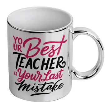Typography quotes your best teacher is your last mistake, Mug ceramic, silver mirror, 330ml