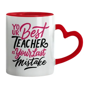 Typography quotes your best teacher is your last mistake, Mug heart red handle, ceramic, 330ml