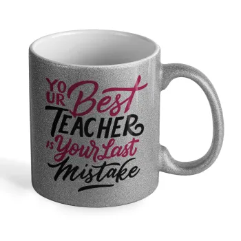 Typography quotes your best teacher is your last mistake, Κούπα Ασημένια Glitter που γυαλίζει, κεραμική, 330ml
