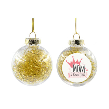 Mother's day I Love you Mom, Χριστουγεννιάτικη μπάλα δένδρου διάφανη με χρυσό γέμισμα 8cm