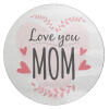 Mother's day I Love you Mom heart, Επιφάνεια κοπής γυάλινη στρογγυλή (30cm)