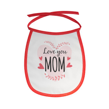 Mother's day I Love you Mom heart, Σαλιάρα μωρού αλέκιαστη με κορδόνι Κόκκινη