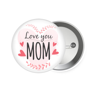 Mother's day I Love you Mom heart, Κονκάρδα παραμάνα 7.5cm