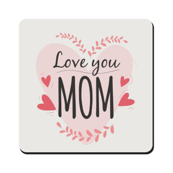 Mother's day I Love you Mom heart, Τετράγωνο μαγνητάκι ξύλινο 9x9cm