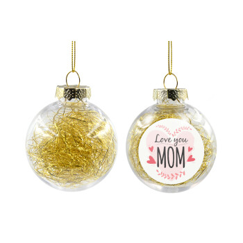 Mother's day I Love you Mom heart, Χριστουγεννιάτικη μπάλα δένδρου διάφανη με χρυσό γέμισμα 8cm