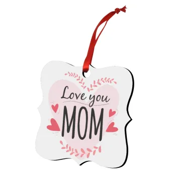 Mother's day I Love you Mom heart, Christmas ornament polygon wooden 7.5cm