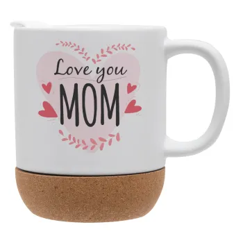 Mother's day I Love you Mom heart, Κούπα, κεραμική με βάση φελού και καπάκι (ΜΑΤ), 330ml