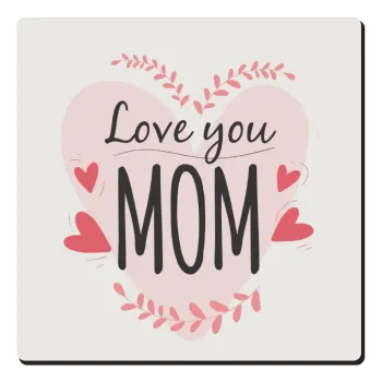Mother's day I Love you Mom heart, Τετράγωνο μαγνητάκι ξύλινο 6x6cm