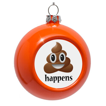 Shit Happens, Orange Christmas tree ornament bauble 8cm