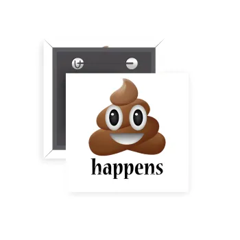 Shit Happens, Κονκάρδα παραμάνα τετράγωνη 5x5cm