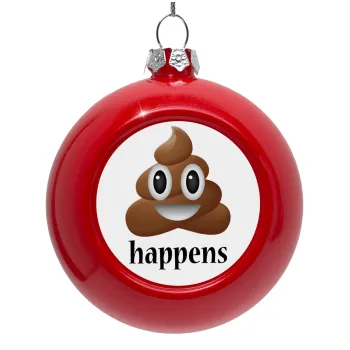 Shit Happens, Στολίδι Χριστουγεννιάτικη μπάλα δένδρου Κόκκινη 8cm