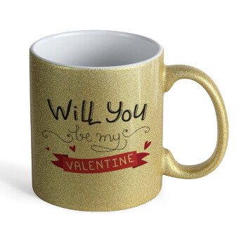 Will you be my Valentine???, Κούπα Χρυσή Glitter που γυαλίζει, κεραμική, 330ml