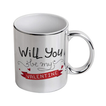 Will you be my Valentine???, Mug ceramic, silver mirror, 330ml
