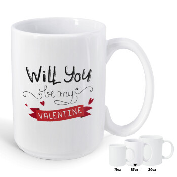 Will you be my Valentine???, Κούπα Mega, κεραμική, 450ml