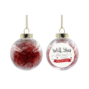 Will you be my Valentine???, Χριστουγεννιάτικη μπάλα δένδρου διάφανη με κόκκινο γέμισμα 8cm