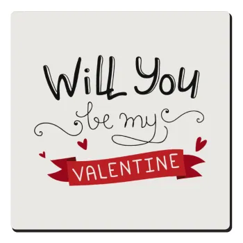 Will you be my Valentine???, Τετράγωνο μαγνητάκι ξύλινο 6x6cm