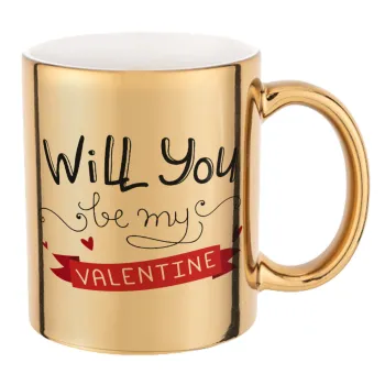 Will you be my Valentine???, Κούπα κεραμική, χρυσή καθρέπτης, 330ml