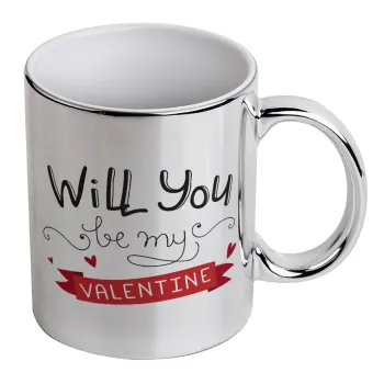 Will you be my Valentine???, Mug ceramic, silver mirror, 330ml