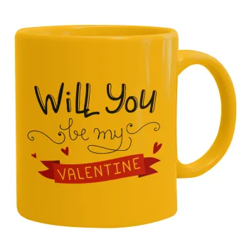 Will you be my Valentine???, Κούπα, κεραμική κίτρινη, 330ml