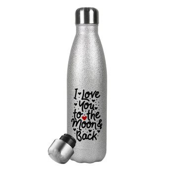 I love you to the moon and back with hearts, Μεταλλικό παγούρι θερμός Glitter Aσημένιο (Stainless steel), διπλού τοιχώματος, 500ml