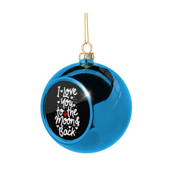 I love you to the moon and back with hearts, Blue Christmas tree ball ornament 8cm