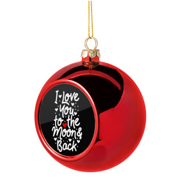 I love you to the moon and back with hearts, Christmas tree ball Red 8cm