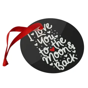 I love you to the moon and back with hearts, Christmas ornament glass 9cm