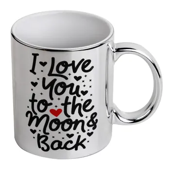 I love you to the moon and back with hearts, Mug ceramic, silver mirror, 330ml