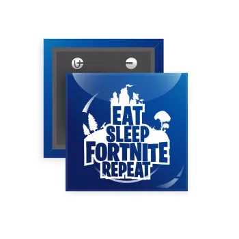 Eat Sleep Fortnite Repeat, Κονκάρδα παραμάνα τετράγωνη 5x5cm