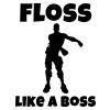 Fortnite Floss Like a Boss