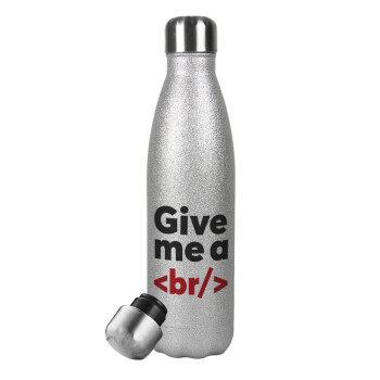 Give me a <br/>, Metallic Glitter Silver Thermos Flask (Stainless steel), double-walled, 500ml