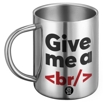 Give me a <br/>, BIG Mug Stainless steel double wall (450ml)