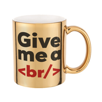 Give me a <br/>, Mug ceramic, gold mirror, 330ml