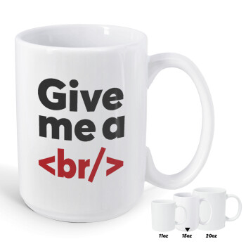 Give me a <br/>, Κούπα Mega, κεραμική, 450ml