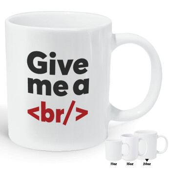 Give me a <br/>, Κούπα Giga, κεραμική, 590ml