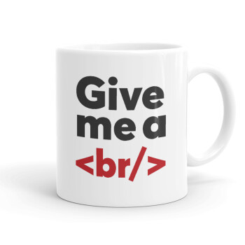 Give me a <br/>, Ceramic coffee mug, 330ml