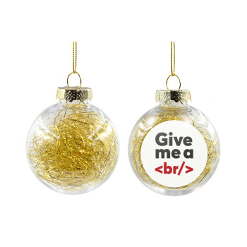 Give me a <br/>, Χριστουγεννιάτικη μπάλα δένδρου διάφανη με χρυσό γέμισμα 8cm