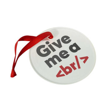 Give me a <br/>, Christmas ornament glass 9cm