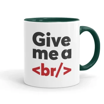 Give me a <br/>, Mug colored green, ceramic, 330ml