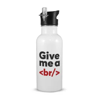 Give me a <br/>, White water bottle with straw, stainless steel 600ml