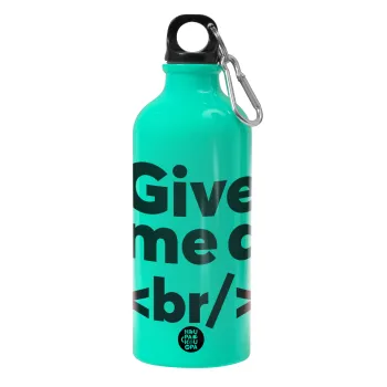 Give me a <br/>, Water bottle 600ml