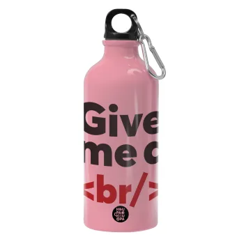 Give me a <br/>, Water bottle 600ml