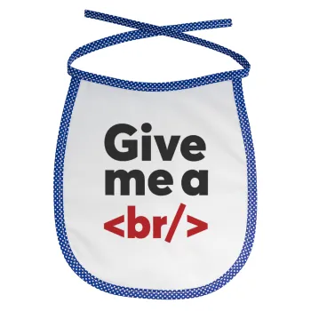 Give me a <br/>, Σαλιάρα μωρού αλέκιαστη με κορδόνι Μπλε