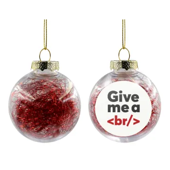 Give me a <br/>, Transparent Christmas tree ball ornament with red filling 8cm