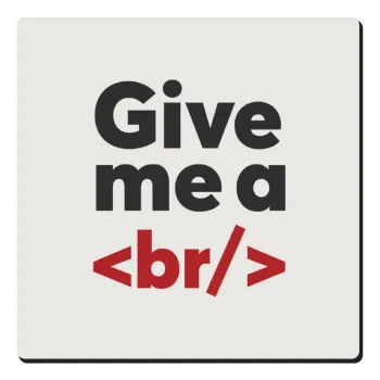 Give me a <br/>, Τετράγωνο μαγνητάκι ξύλινο 6x6cm