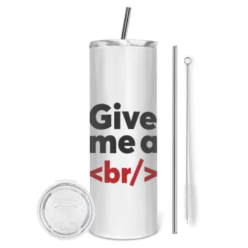 Give me a <br/>, Tumbler ποτήρι θερμό από ανοξείδωτο ατσάλι 600ml, με μεταλλικό καλαμάκι & βούρτσα καθαρισμού